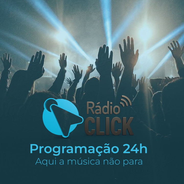 Rádio Click - Programação 24 horas por dia
