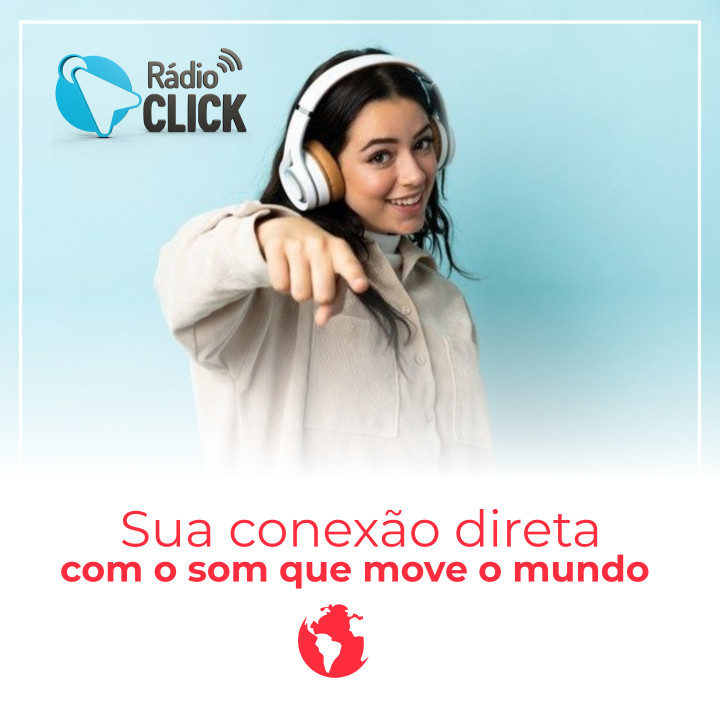 Rádio Click - sua conexão direta com o som que move o mundo